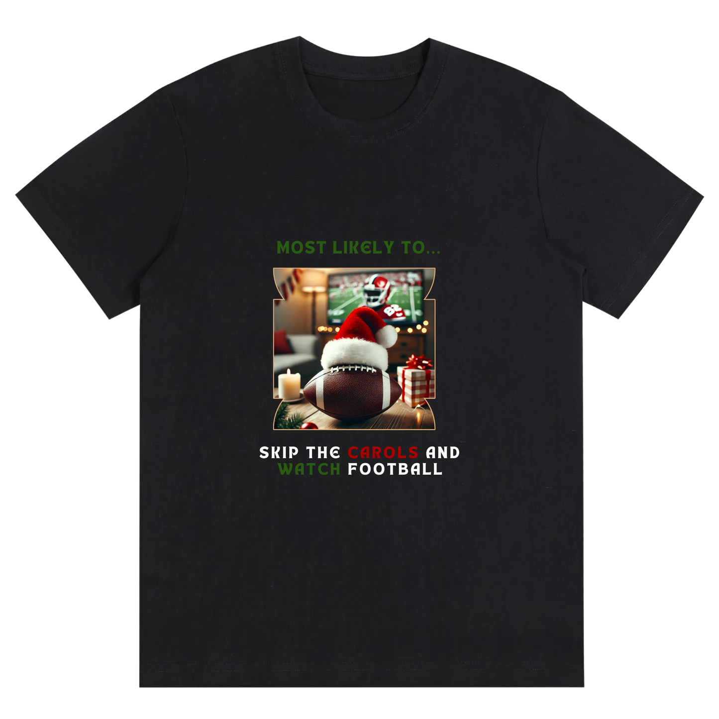 Funny Unisex Festive Football Fan Tee – Most Likely to Skip the Carols and Watch Football