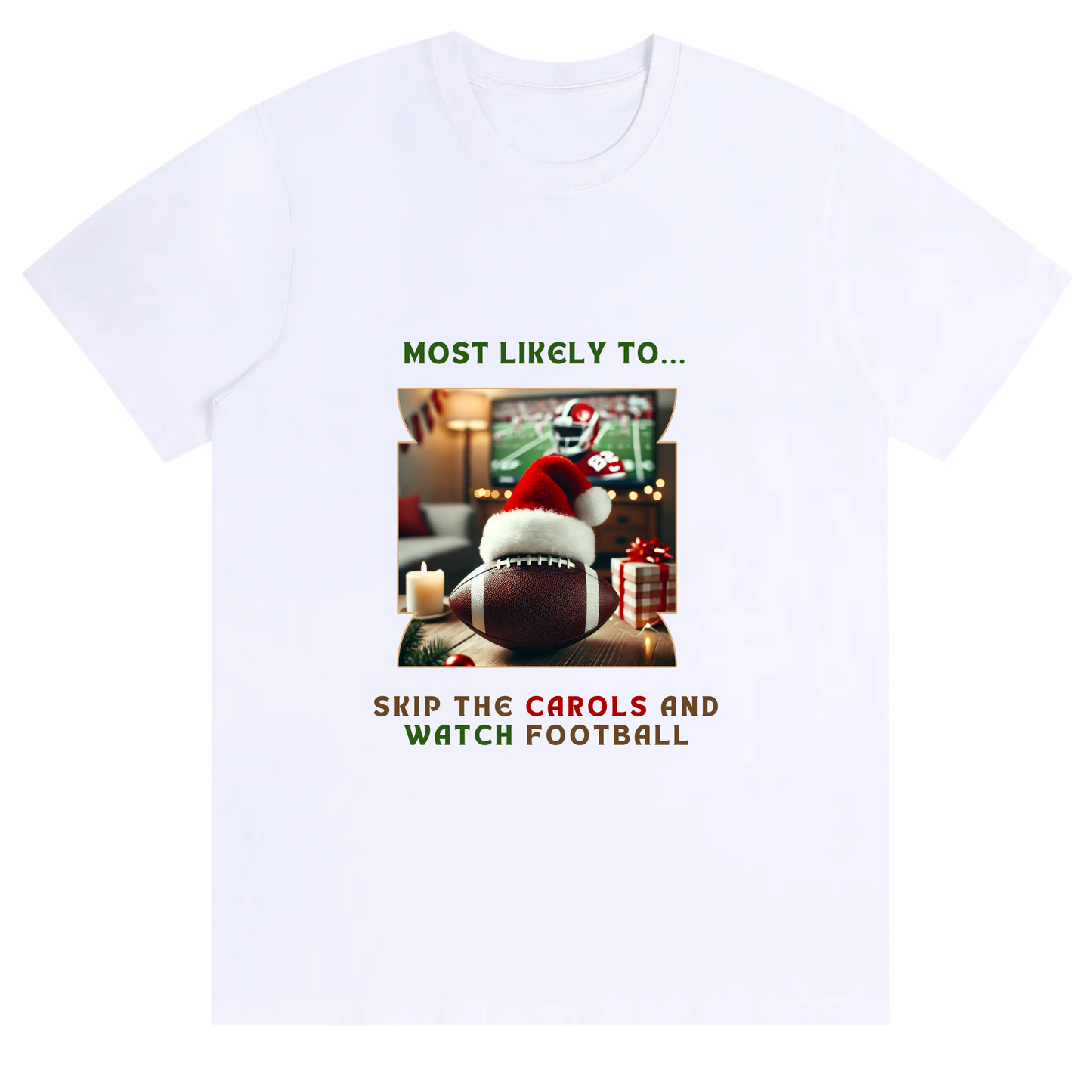 Funny Unisex Festive Football Fan Tee – Most Likely to Skip the Carols and Watch Football