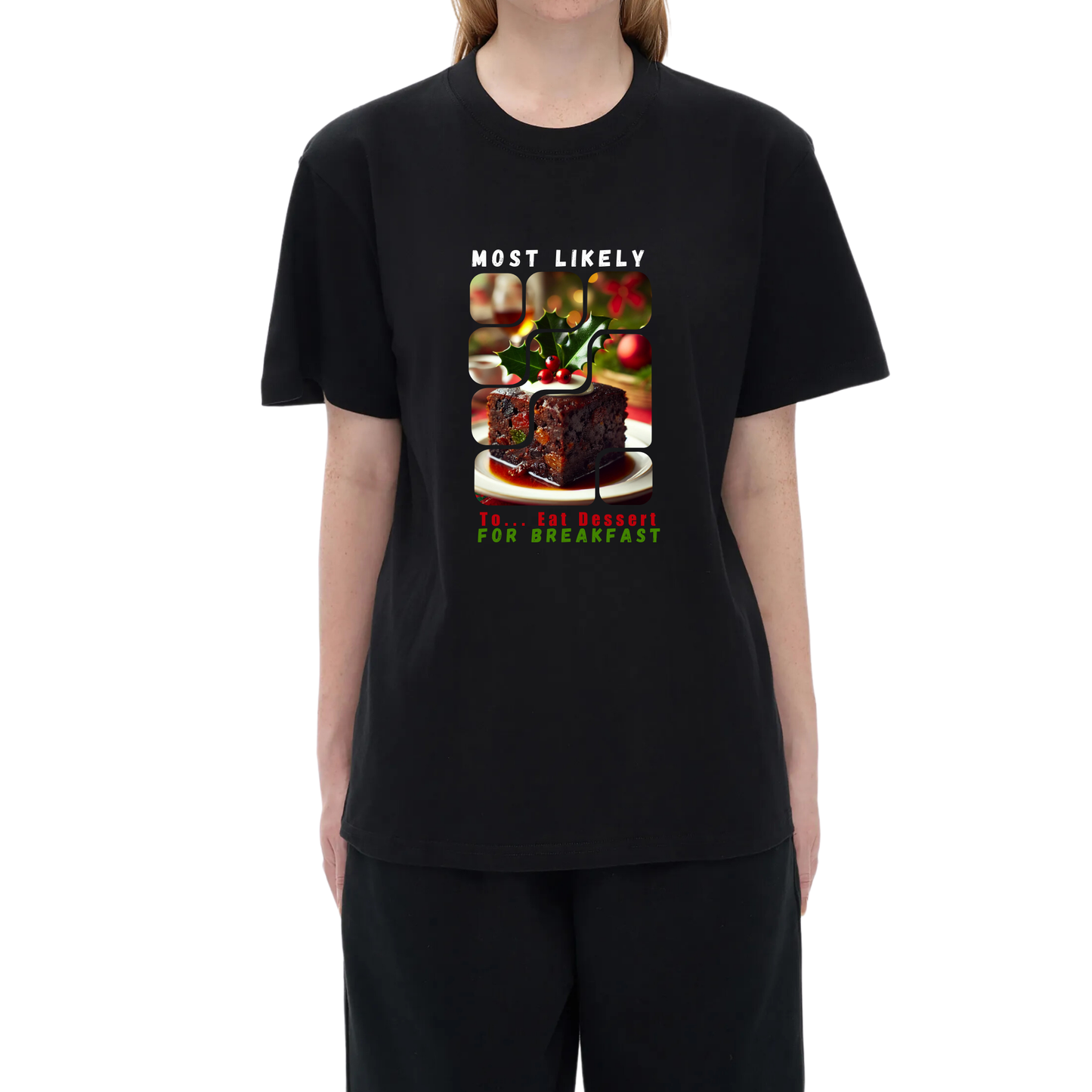 Unisex Festive Sweet Tooth Tee – Most Likely to Eat Dessert for Breakfast christmas t-shirt