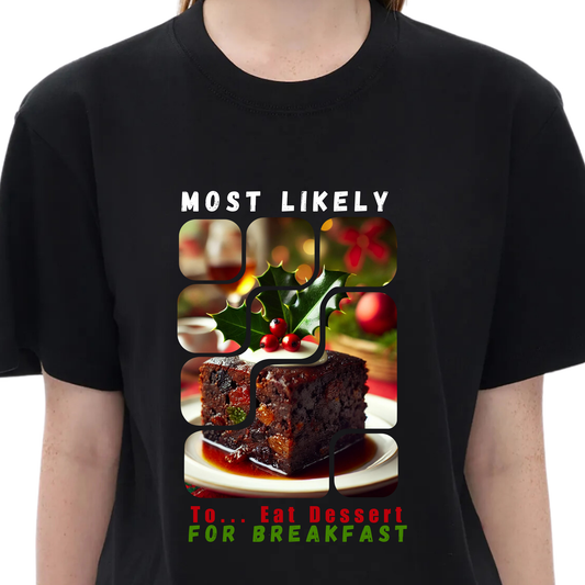 Unisex Festive Sweet Tooth Tee – Most Likely to Eat Dessert for Breakfast christmas t-shirt