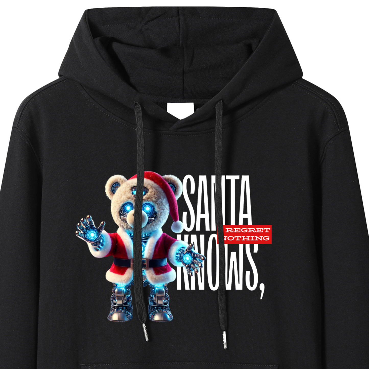 Unisex Cotton "Santa Knows, I Regret Nothing" Robotic Teddy Bear Holiday Hoodie