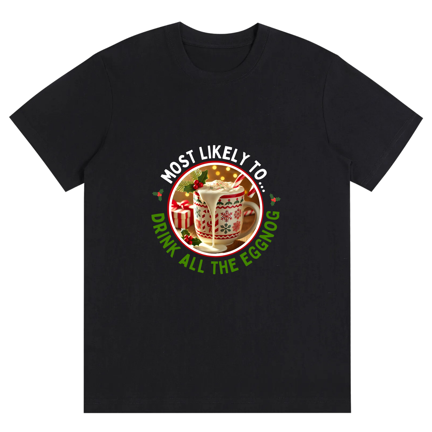 Funny Unisex Festive Eggnog Lover Tee – Most Likely to Drink All the Eggnog