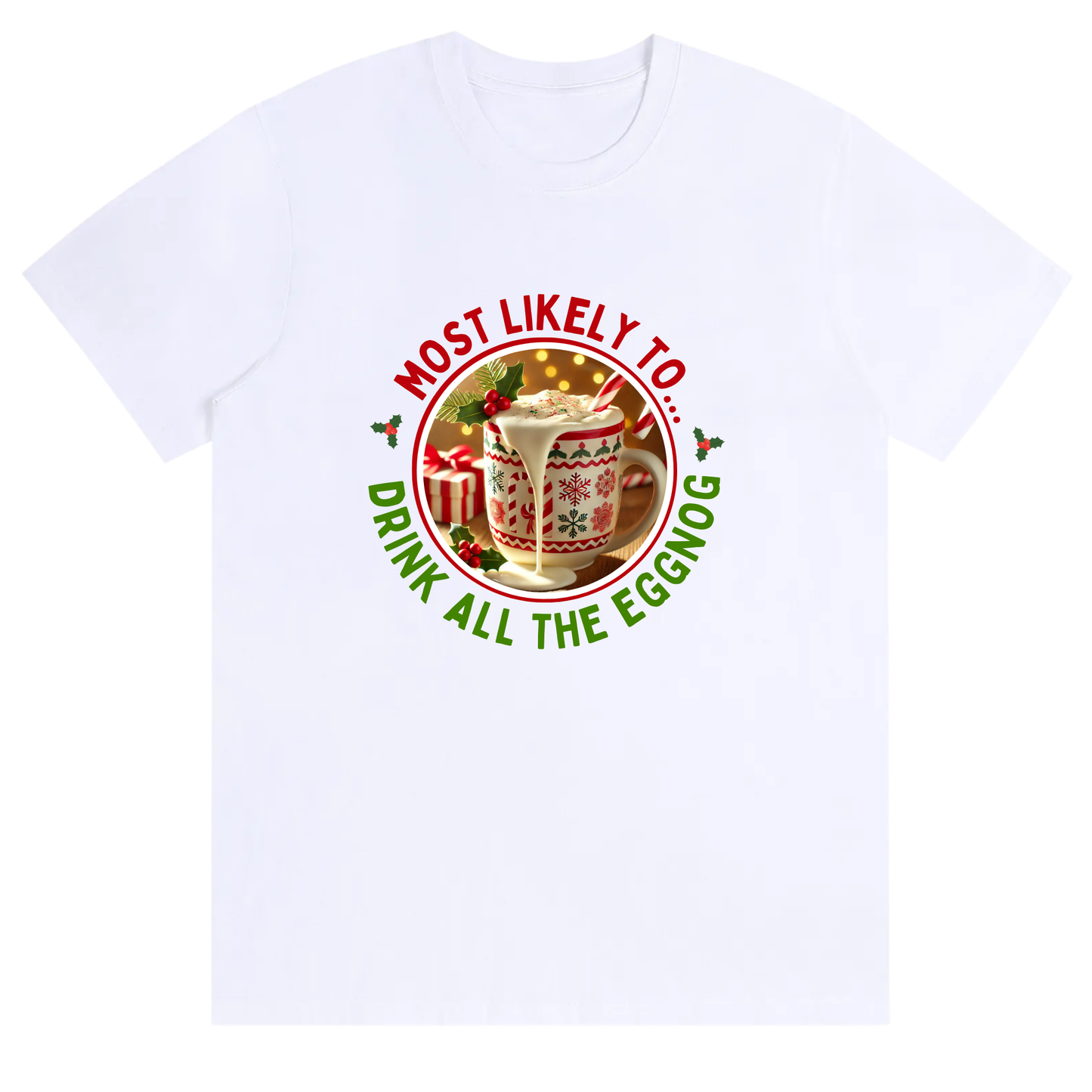 Funny Unisex Festive Eggnog Lover Tee – Most Likely to Drink All the Eggnog