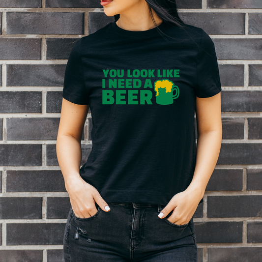 You Look Like I Need a Beer - St. Patty's Day Women T-Shirt