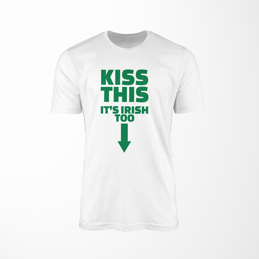 Kiss This It's Irish Too - St. Patty's Day Funny Men T-Shirt